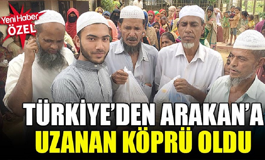 TÜRKİYE'DEN ARAKAN'A UZANAN KÖPRÜ OLDU.